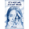 It's Not Me, It's My Head: Living with the Enemy, aka Bipolar Disorder