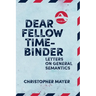 Dear Fellow Time-Binder: Letters on General Semantics
