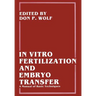 In Vitro Fertilization and Embryo Transfer: A Manual of Basic Techniques