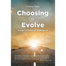 Choosing to Evolve: A User's Guide to Waking Up