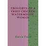 Thoughts of a Fried Chicken Watermelon Woman