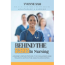 Behind The Scenes in Nursing: A Nurse's Reflection on the Challenges and Triumphs within the Healthcare System.