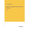 History of the Kingdom of God, Under tha Old Testament: Vol. 1