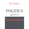 Politics Against Domination