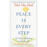Peace is Every Step: The Path of Mindfulness in Everyday Life