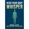 Hear Your Body Whisper: How to Unlock Your Self-Healing Mechanism