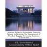 Aviation Security: Systematic Planning Needed to Optimize the Deployment of Checked Baggage Screening Systems: Gao-05-365
