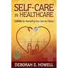 Self-Care in HealthCare: Caring for Yourself as You Care for Others