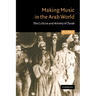 Making Music in the Arab World: The Culture and Artistry of Tarab