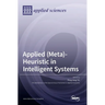 Applied (Meta)-Heuristic in Intelligent Systems