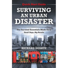 Surviving An Urban Disaster: Quick-Start Survival Guide