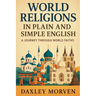 World Religions In Plain and Simple English: A Journey Through World Faiths