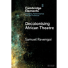 Decolonising African Theatre