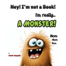 Hey! I'm not a Book! I'm really... a Monster!