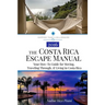 The Costa Rica Escape Manual: Your How-To Guide on Moving, Traveling Through, & Living in Costa Rica