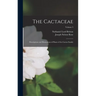 The Cactaceae: Descriptions and Illustrations of Plants of the Cactus Family; Volume 3