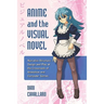 Anime and the Visual Novel: Narrative Structure, Design and Play at the Crossroads of Animation and Computer Games