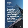 Exploring Artificial Intelligence Implications for Journalism and Mass Communication Education