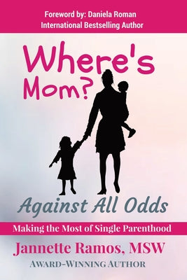 Where's Mom?: Against All Odds Making The Most of Single Parenthood - Paperback by Books by splitShops