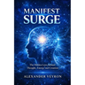 Manifest Surge: The Hidden Laws Behind Thought, Energy, and Creation