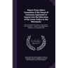 Report From Select Committee of the House of Commons Appointed to Inquire Into the Education of the Lower Orders in the Metropolis: With the Minutes o