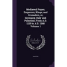 Mediæval Popes, Emperors, Kings, and Crusaders, or, Germany, Italy and Palestine, From A.D. 1125 to A.D. 1268 Volume 1