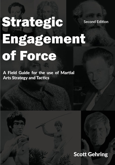 Strategic Engagement of Force: A Field Guide for the use of Martial Arts Strategy and Tactics 2nd Edition - Paperback by Books by splitShops