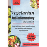Vegetarian anti-inflammatory diet cookbook: Easy delicious plant-based recipes, eat healthy and manage inflammation