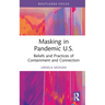 Masking in Pandemic U.S.: Beliefs and Practices of Containment and Connection