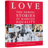 Love: The Heroic Stories of Marriage Equality