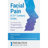 Facial Pain A 21st Century Guide: For People with Trigeminal Neuropathic Pain