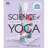 Science of Yoga: Understand the Anatomy and Physiology to Perfect Your Practice