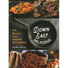 Down East Delicious: 175 Recipes from Maine Kitchens