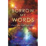 Borrow My Words: Until You Find Your Own