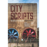 City Scripts: Narratives of Postindustrial Urban Futures