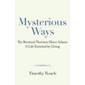 Mysterious Ways: The Reverend Thornton Dixon Adams: a Life Enriched by Giving