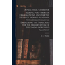 A Practical Guide for Making Post-mortem Examinations, and for the Study of Morbid Anatomy, With Directions for Embalming the Dead, and for the Preser