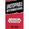 Unstoppable Affirmations: 31 Days of Words that Transform Your Mind and Level Up Your Life