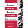 Theology Questions Everyone Asks: Christian Faith in Plain Language