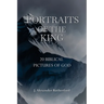 Portraits of the King: 20 Biblical Pictures of God