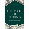 The Myth of Tithing and the Joy of Grace Giving