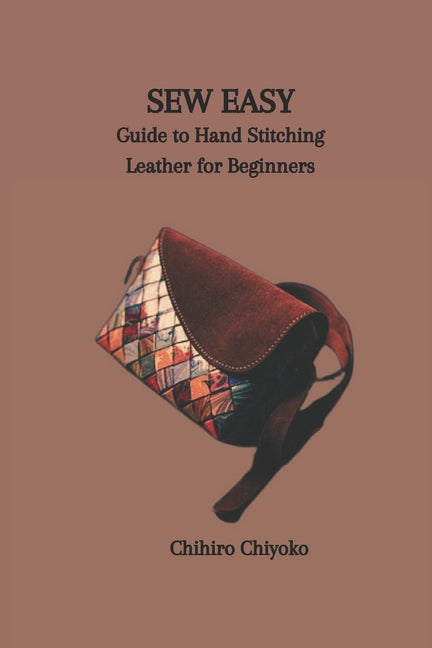 Sew Easy: Guide to Hand Stitching Leather for Beginners - Paperback by Books by splitShops