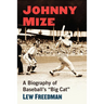 Johnny Mize: A Biography of Baseball's Big Cat