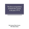 The Army correspondence of Colonel John Laurens in the years 1777-8