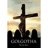 Golgotha: Were You There?