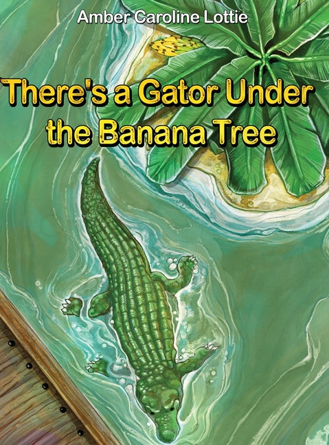 There's a Gator Under the Banana Tree - Hardcover by Books by splitShops