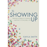 To Showing Up: Raising a Glass to Lessons Learned in Everyday Life