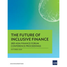 The Future of Inclusive Finance: 3rd Asia Finance Forum Conference Proceedings