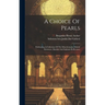 A Choice Of Pearls: Embracing A Collection Of The Most Genuine Ethical Sentences, Maxims And Salutary Reflections