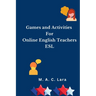 Games and Activities For Online English Teachers: ESL